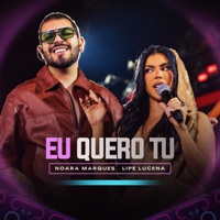 Eu Quero Tu (Ao Vivo) - Single - Noara Marques & Lipe Lucena