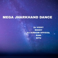 MEGA JHARKHAND DANCE - Single - DJ Vicky, Rocky, RaNi, Nitu & DJ SUBHAM OFFICIAL