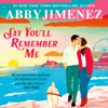 Say You'll Remember Me - Abby Jimenez