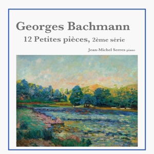 Georges Bachmann: 12 Petites pièces pour piano, 2ème série