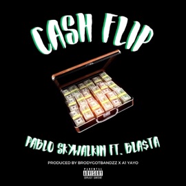 Cash Flip (feat. Pablo skywalkin & Bla$ta) A1Yayo