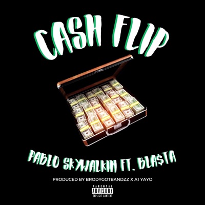Cash Flip (feat. Pablo skywalkin & Bla$ta) - Single