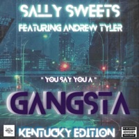 GANGSTA (feat. Andrew Tyler) [KENTUCKY EDITION] - Single - Sally Sweets