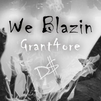 We Blazin - Single - D$ & grant4ore