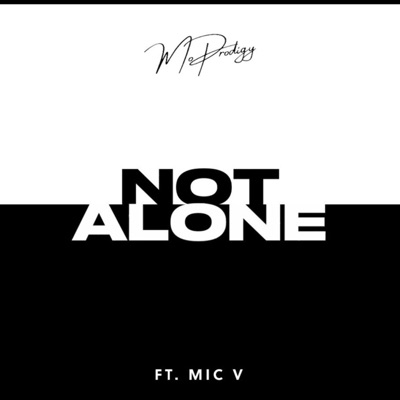 Not Alone (feat. Mic.V) - Single