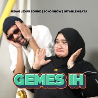 Gemes Ih - Single - JEDAG JEDUG SOUND, Ecko Show & INTAN LEMBATA