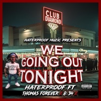 We Going Out Tonight (feat. Thomas Forever & 8:34) [Radio Edit] - Single - HaterProof