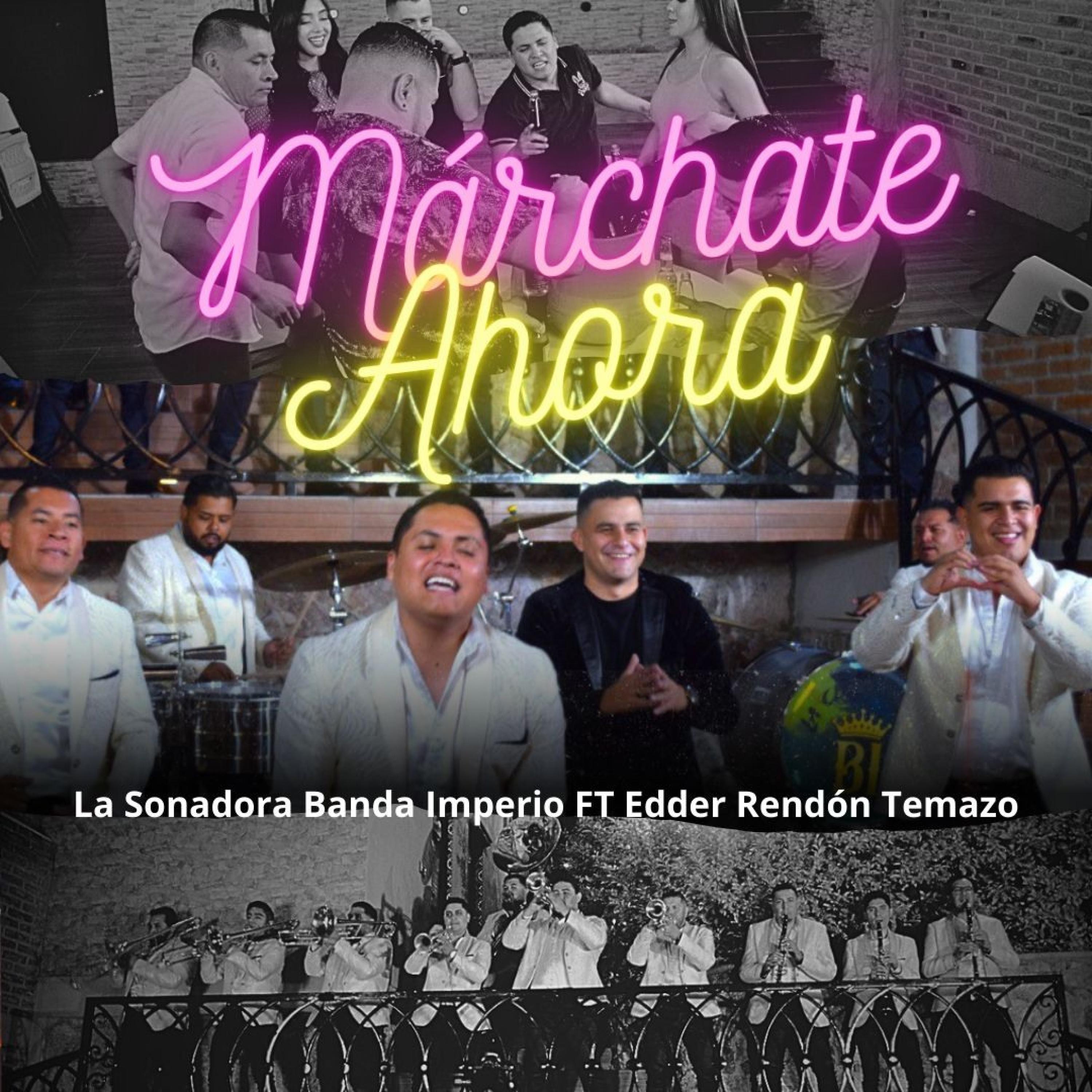 Márchate Ahora (feat. Edder Rendón Temazo) - Single