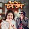 Nachau Chhamchham - Single