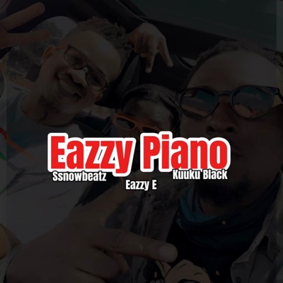 Eazzy Piano (feat. kuuku black & Eazzy E) - Single
