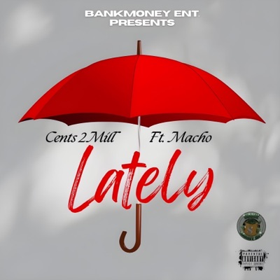 Bankmoney Ent. Presents Cents2mill - Lately (2025 Remaster) [feat. Macho] - Single