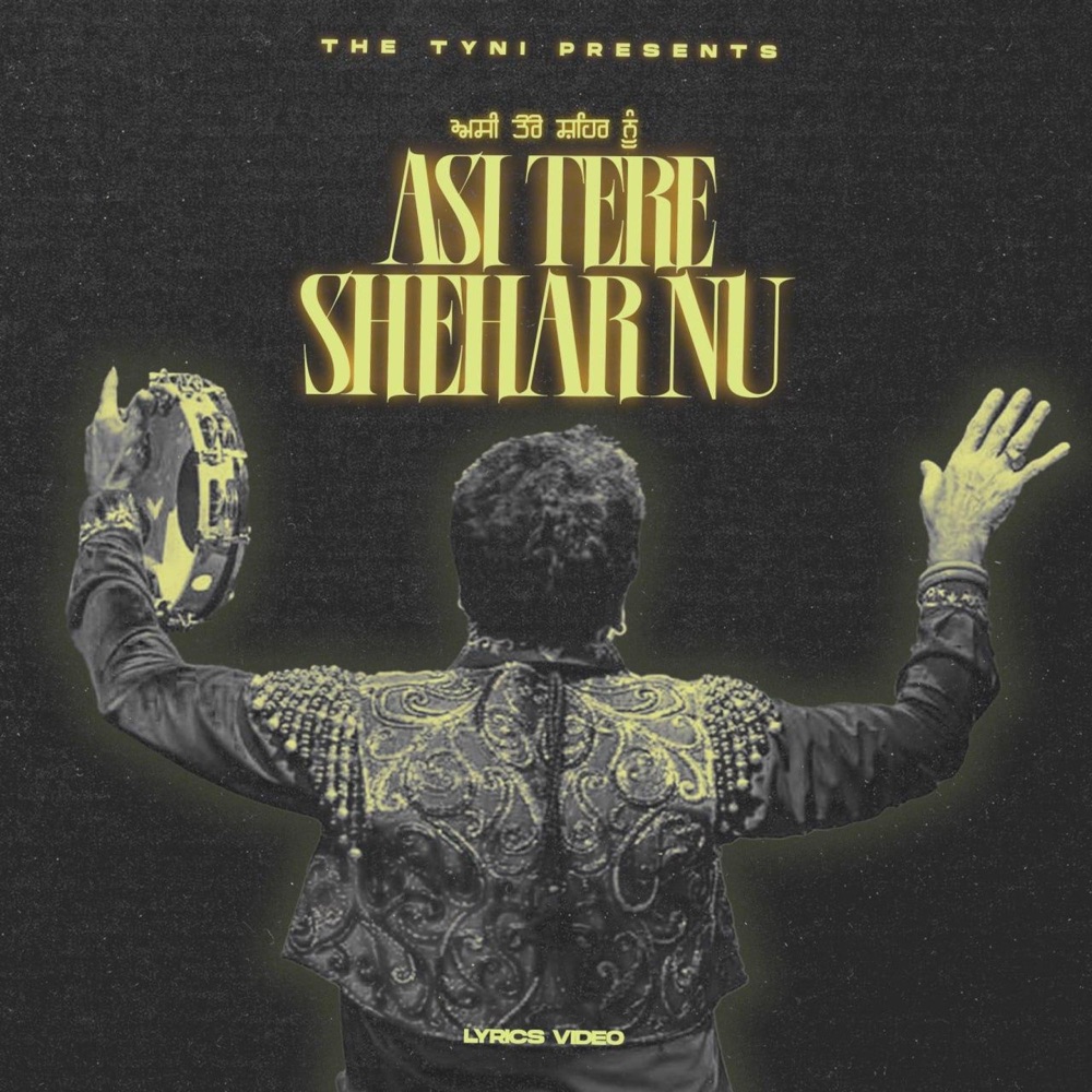 Обложка альбома «Asi Tere Shehar Nu (feat. Gurdas Maan) - Single» — The Tyni