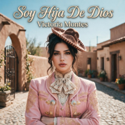 Soy Hija De Dios - Victoria Montes
