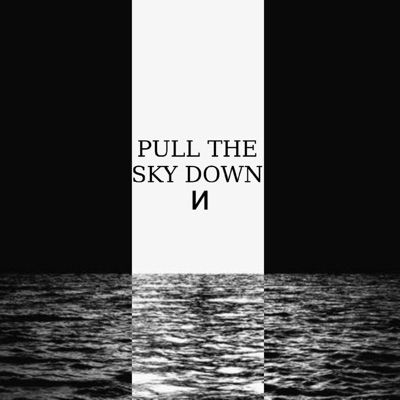 PULL THE SKY DOWN - Single