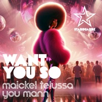 Want You So - Single - You Mann & Maickel Telussa