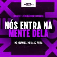 Nós Entra na Mente Dela - Single - Mc Merly, DJ BOLANIOS, DJ Isaac Vieira & Club Marconex Records