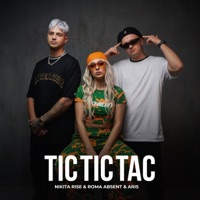 Tic Tic Tac - Single - Nikita Rise, Roma Absent & ARIS