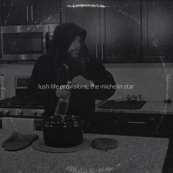 Lush Life Provisions: The Michelin Star - EP