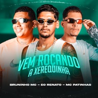 Vem Roçando a Xerequinha - Single - Mc Patinhas, Bruninho Mc & Eo Renato