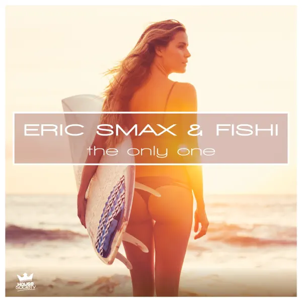 The Only One (Alternative Radio Edit) - Eric Smax & Fishi: Song