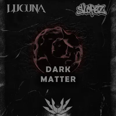 Listen to DARK MATTER - Single by LUCUNA & SLOPEZ