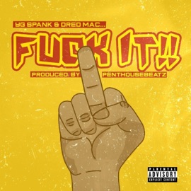 F**k It (feat. Dred Mac) YG Spank