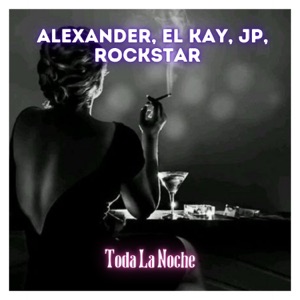 Toda la Noche (feat. El kay, JP! & ROCKSTAR)