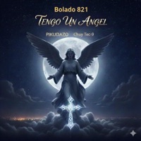 Tengo Un Ángel (feat. Chuy Tec-9 & PIKUDAZO) - Single - Bolado 821