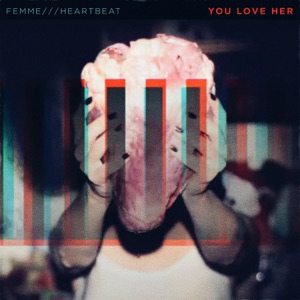 Heartbeat (You Love Her Remix) [feat. FEMME] - Single