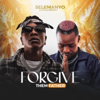 Forgive Them Father (feat. CHILE BREEZY) - Single - Selemanyo