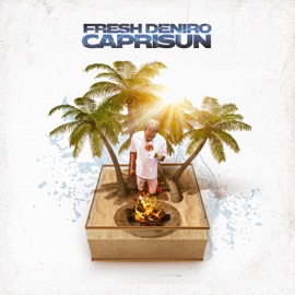 Caprisun (feat. Jonathan Hall) Fresh Deniro