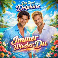 Immer Wieder Du — Die Zwei Delphine