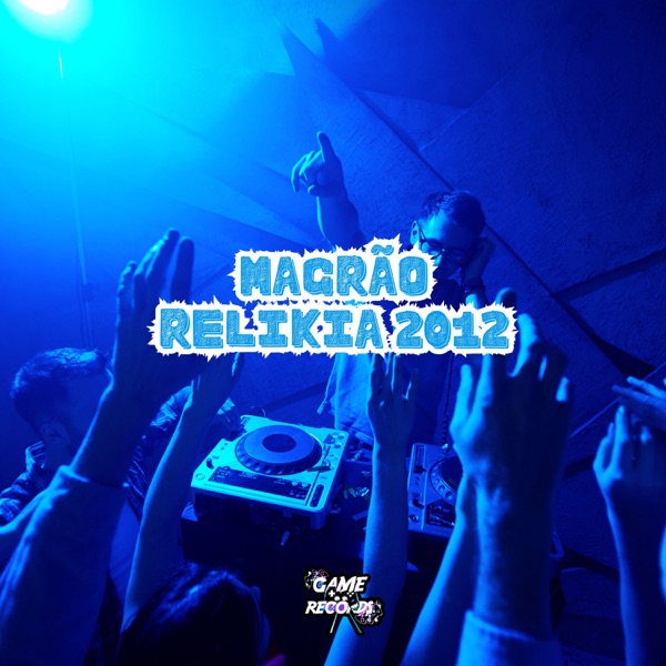 Magrão Relikia 2012 (feat. Game Records)