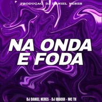 NA ONDA E FODA (ELETROFUNK) - Single - Dj Daniel Neres