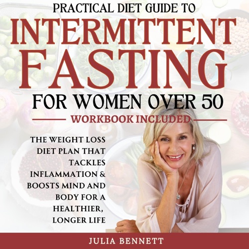 Practical Diet Guide to Intermittent Fasting for Women over 50: Fast Track Success: The Weight Loss Diet Plan That Tackles Inflammation & Boosts Mind and Body for a Healthier, Longer Life (Unabridged) cover