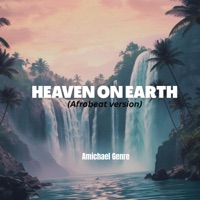 Heaven on earth (Afrobeat version) - Single - Amichael Genre