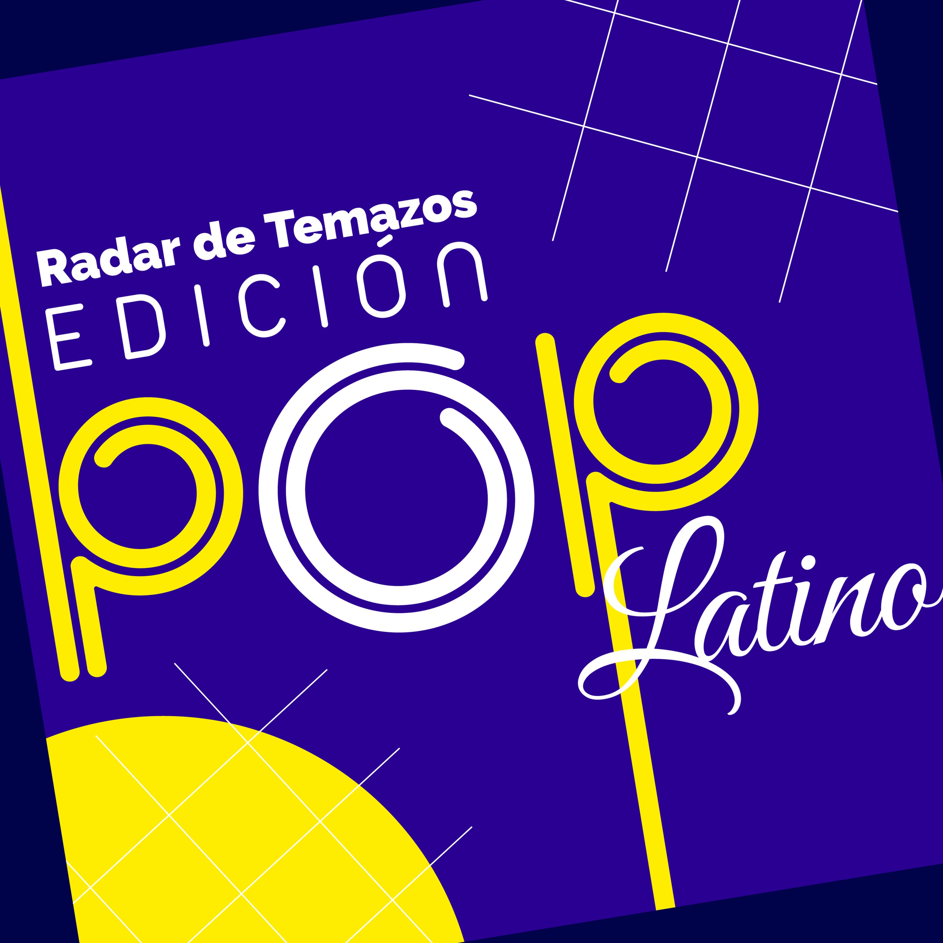 Radar de Temazos Edición Pop Latino