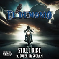 Still I Ride (feat. Superior Sucram) - Single - El Demonio