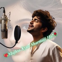 Mujhse Kyun Sharmati Ho? - Single - AKSK STUDIO