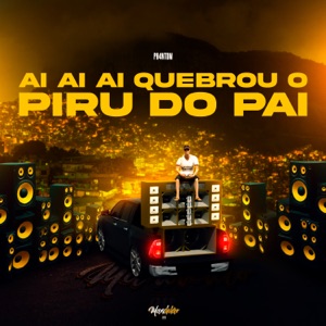 Ai Ai Ai Ai Quebrou o Piru do Pai (Slowed)