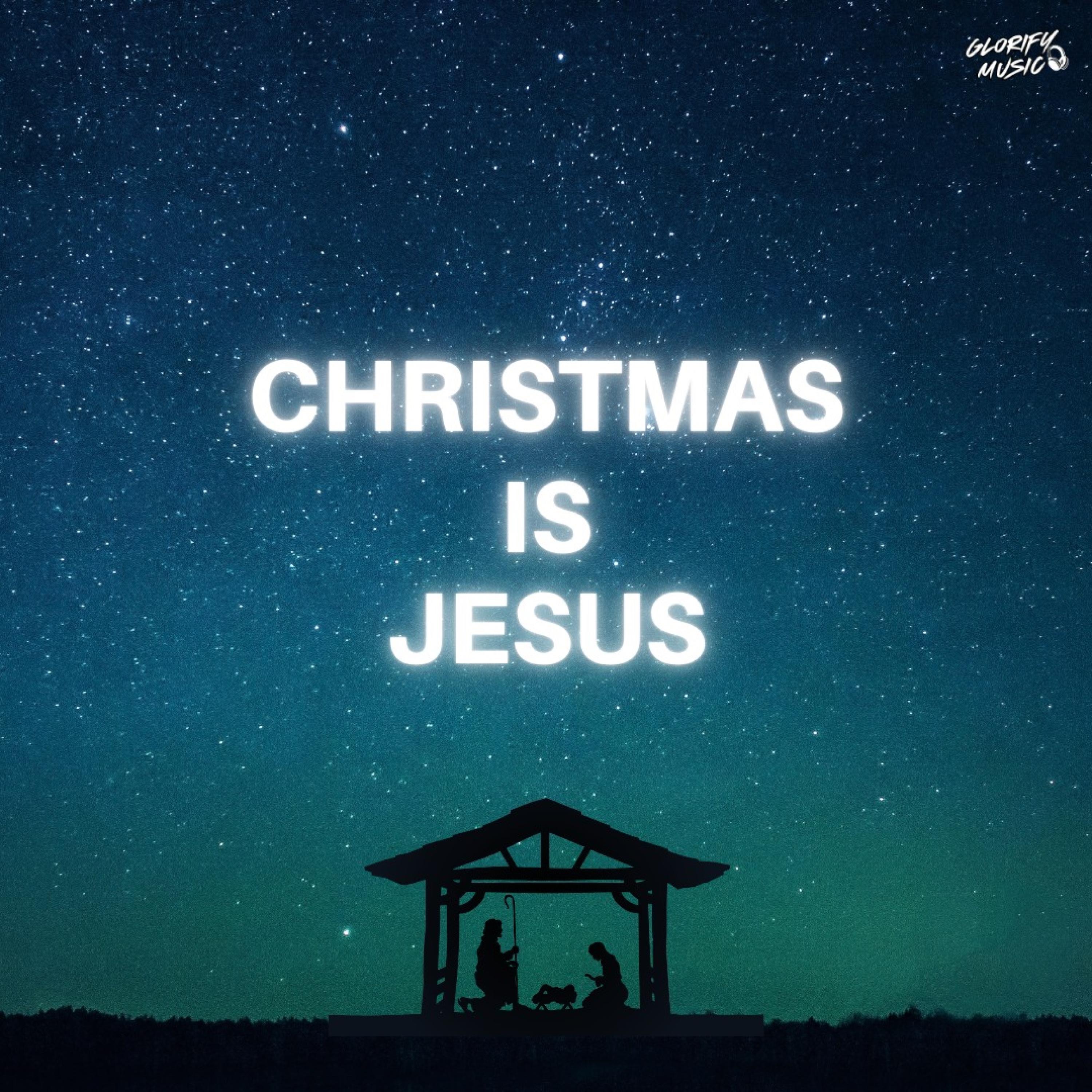 Christmas is Jesus (Reason For The Season) - Single
