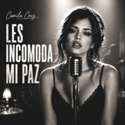 Les Incomoda Mi Paz - Camila Cruz