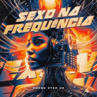 Sexo na Frequência Errada - Phonk Step Up - EP - Dj Magro, Mc Padawan & Mc Nauan
