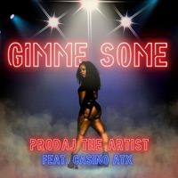 Gimme Some (feat. CasinoATX) - Single - Prodaj the Artist