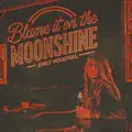 Blame It On the Moonshine