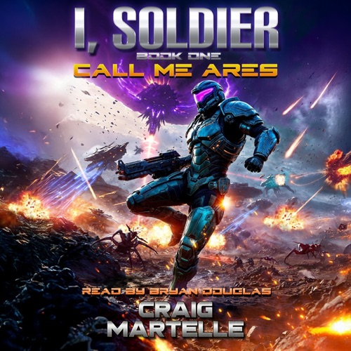 Call Me Ares: A Military Science Fiction Adventure (I, Soldier, Book 1) (Unabridged) cover