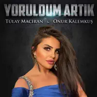 YORULDUM ARTIK — TULAY MACIRAN