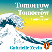 Tomorrow, and Tomorrow, and Tomorrow - Gabrielle Zevin Cover Art