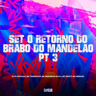 Set o Retorno do Brabo do Mandelão Pt 3 (feat. MC MEDUZA & Mc santt) - Single