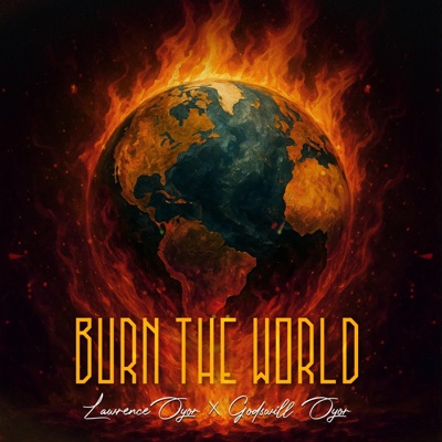Burn the world (feat. Godswill Oyor) - Single